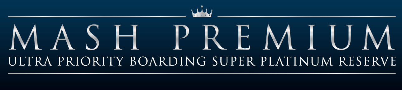 Mash Premium Priority Boarding Super Ultra Reserve